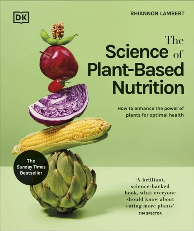 The Science Of Plant-Based Nutrition - Dorling Kindersley Ltd