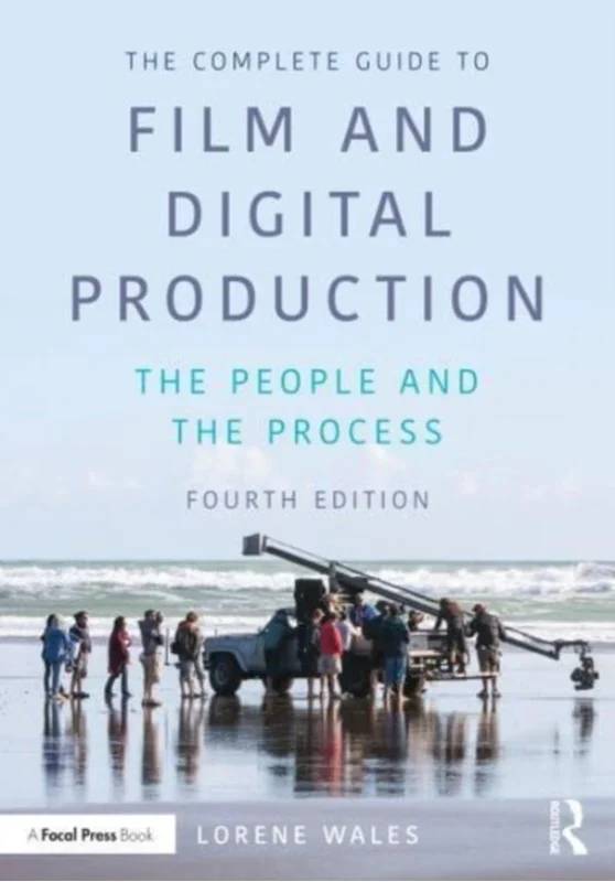 The Complete Guide To Film And Digital Production - Taylor & Francis Ltd