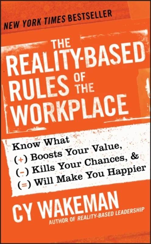 The Reality-Based Rules Of The Workplace - John Wiley & Sons Inc