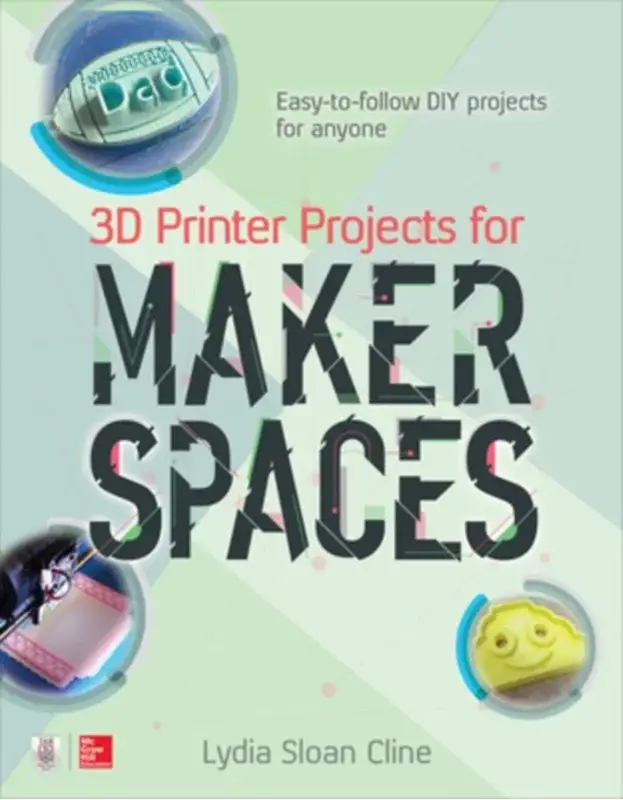 3d Printer Projects For Makerspaces - Mcgraw-Hill Education