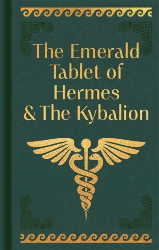 The Emerald Tablet Of Hermes & The Kybalion - Arcturus Publishing Ltd