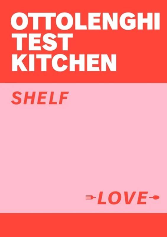 Ottolenghi Test Kitchen: Shelf Love - Ebury Publishing