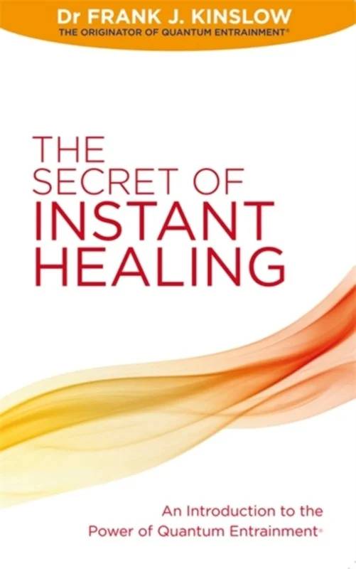 The Secret Of Instant Healing - Hay House Uk Ltd