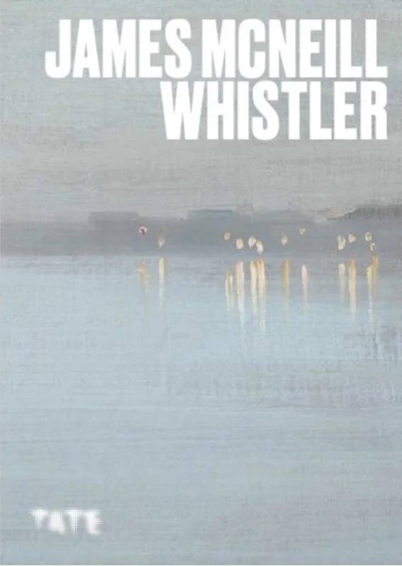 Artists Series: James Mcneill Whistler - Tate Publishing