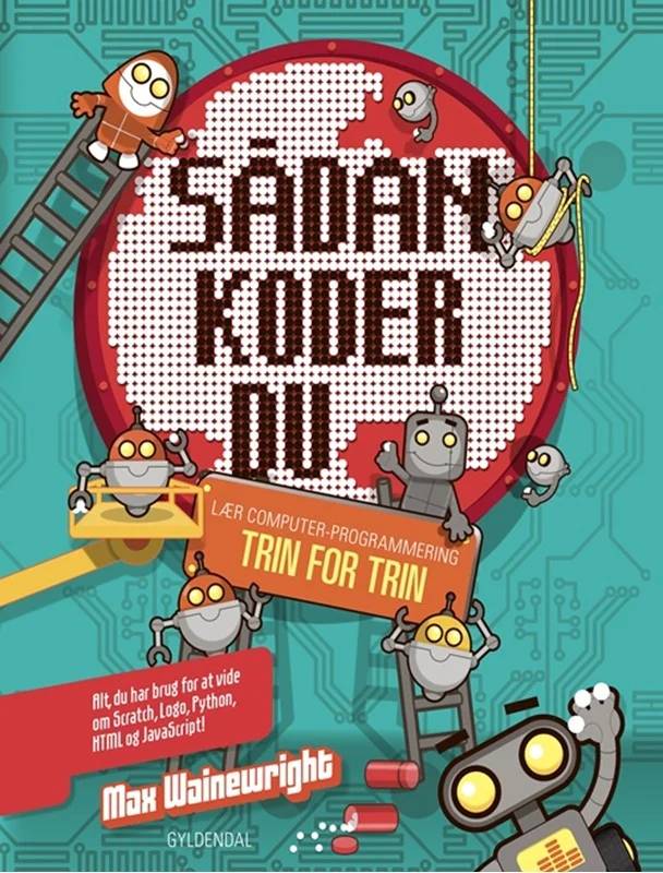 Sådan Koder Du. Lær Computerprogrammering Trin For Trin - Gyldendal