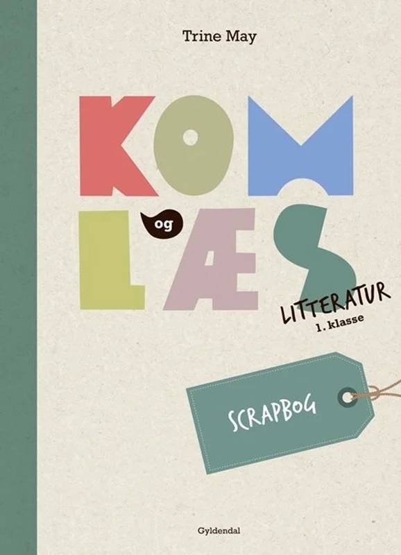 Kom Og Læs Litteratur 1. Klasse. Scrapbog - Gyldendal