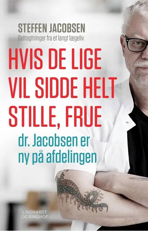 Hvis De Lige Vil Sidde Helt Stille, Frue, Dr. Jacobsen Er Ny På Afdelingen - Lindhardt Og Ringhof