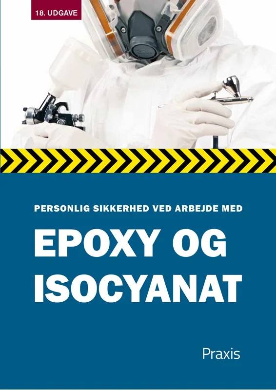 Personlig Sikkerhed Ved Arbejde Med Epoxy Og Isocyanat - Praxis Forlag A/S