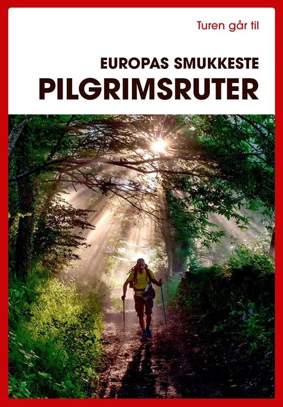 Turen Går Til Europas Smukkeste Pilgrimsruter - Politikens Forlag