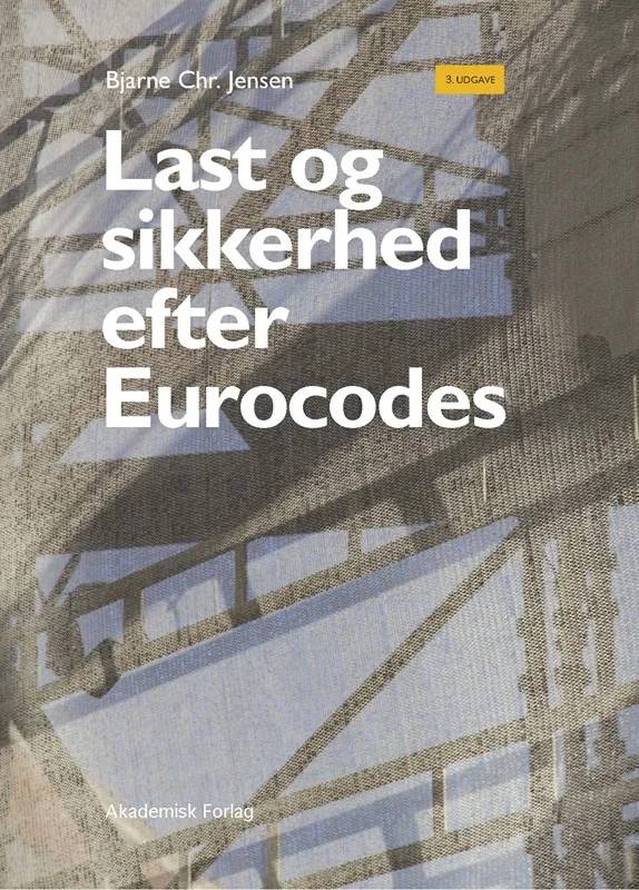 Last Og Sikkerhed Efter Eurocodes - Akademisk Forlag