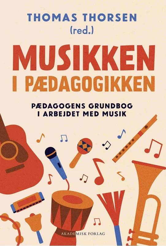 Musikken I Pædagogikken - Akademisk Forlag