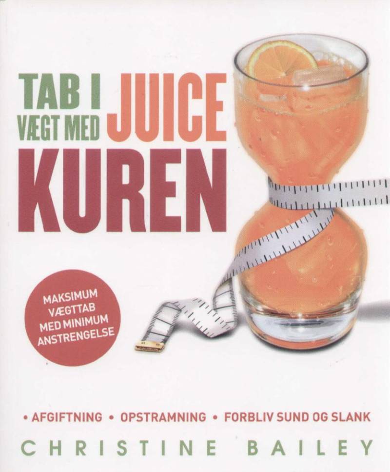 Christine Bailey - Tab I Vægt Med Juice Kuren