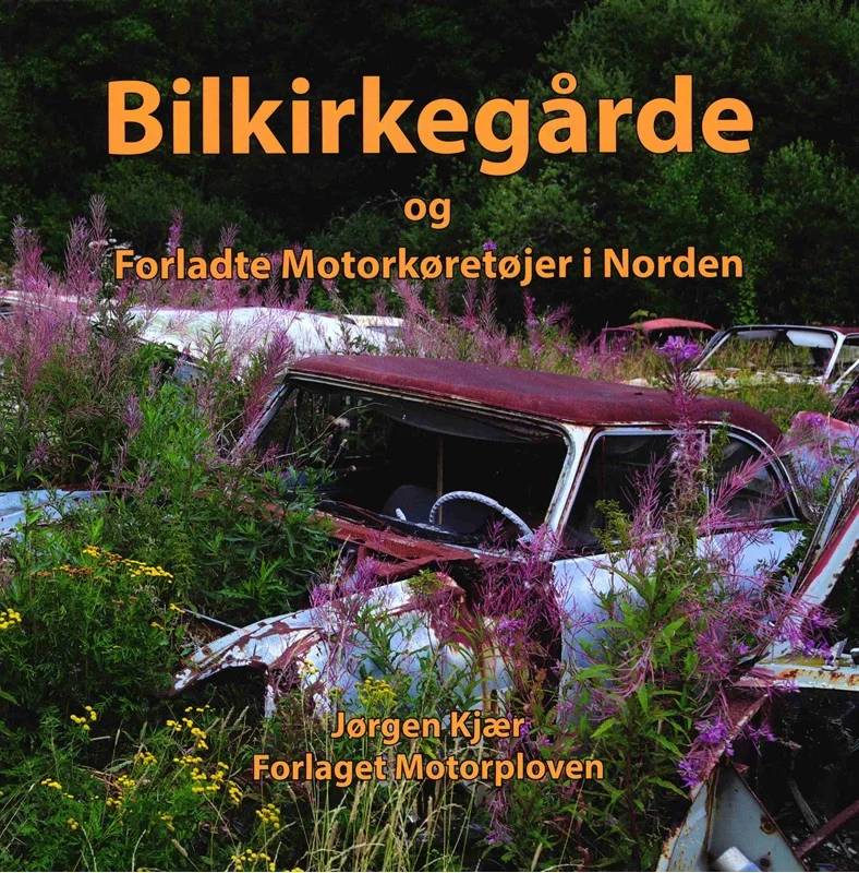 Bilkirkegårde Og Forladte Motorkørertøjer I Norden - Motorploven