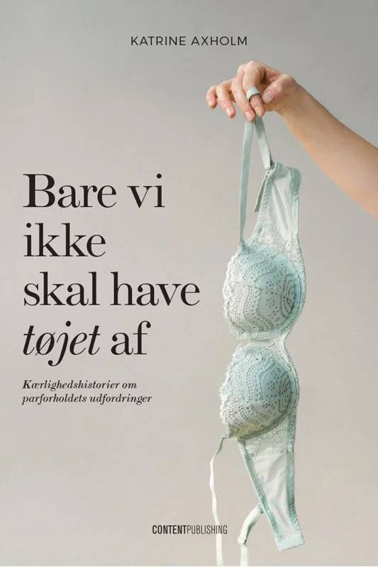 Bare Vi Ikke Skal Have Tøjet Af - Content Publishing
