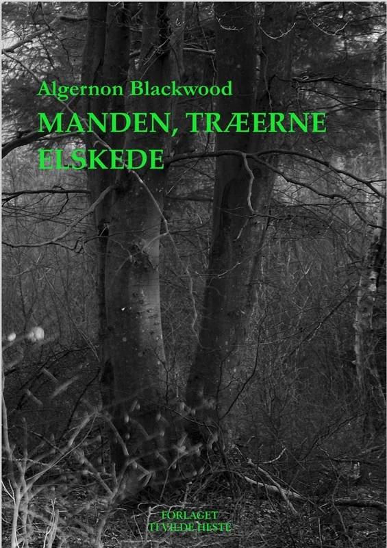 Manden, Træerne Elskede - Forlaget Ti Vilde Heste