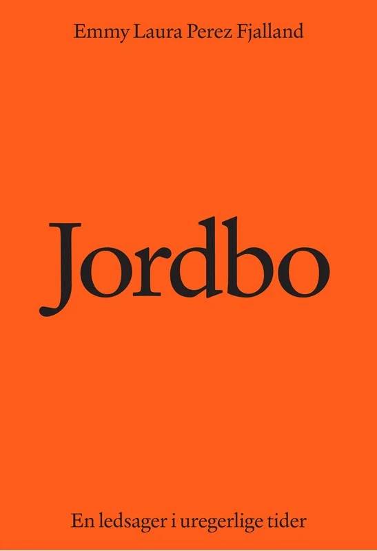Jordbo: En Ledsager I Uregerlige Tider - Føljeton
