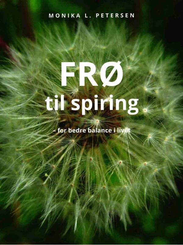 Frø Til Spiring - For Bedre Ballance I Livet - Monika L. Petersen